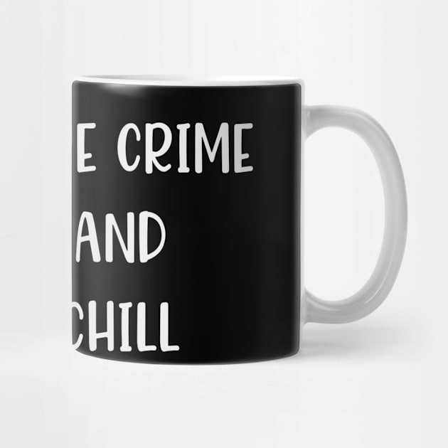 True Crime and Chill Funny True Crime Sloth Lover Gift by JPDesigns
